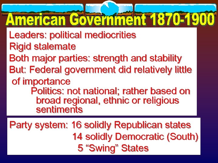Leaders: political mediocrities Rigid stalemate Both major parties: strength and stability But: Federal government