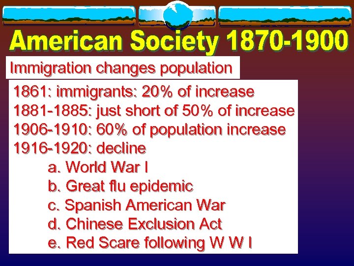 Immigration changes population 1861: immigrants: 20% of increase 1881 -1885: just short of 50%