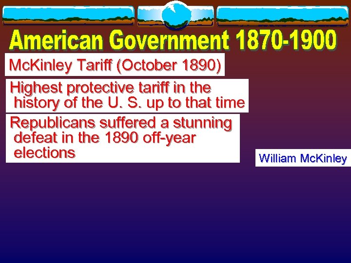 Mc. Kinley Tariff (October 1890) Highest protective tariff in the history of the U.