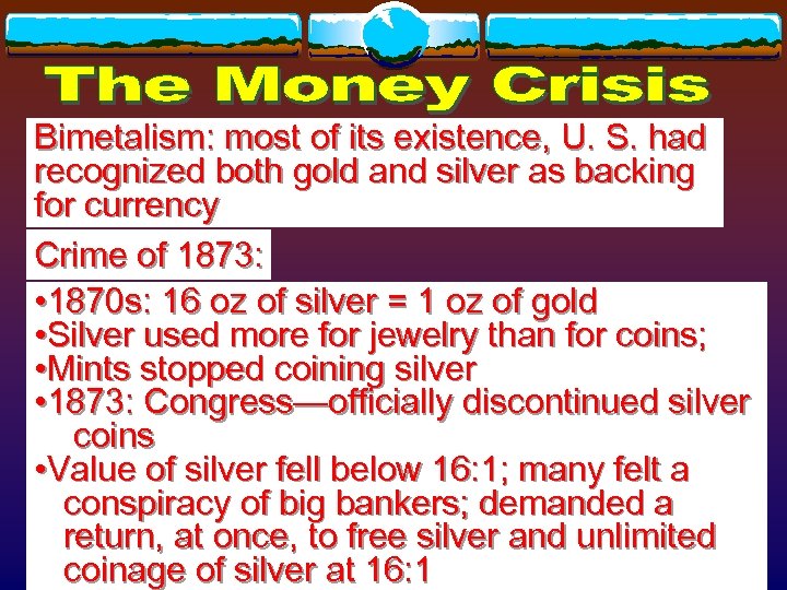 Bimetalism: most of its existence, U. S. had recognized both gold and silver as