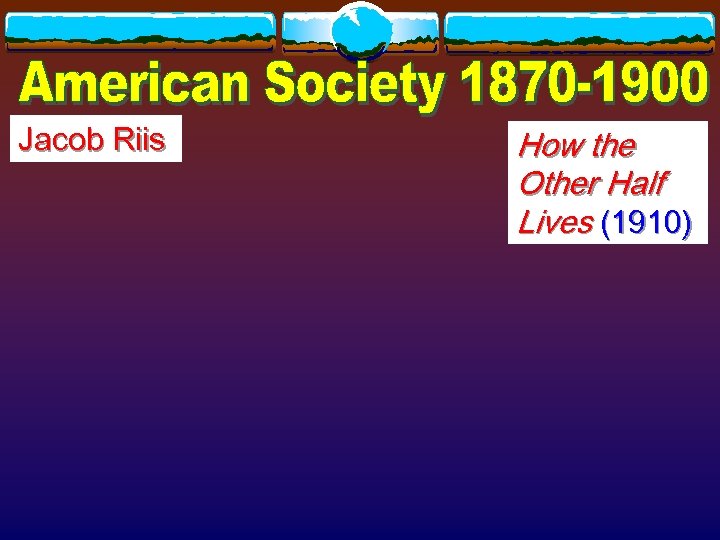 Jacob Riis How the Other Half Lives (1910) 