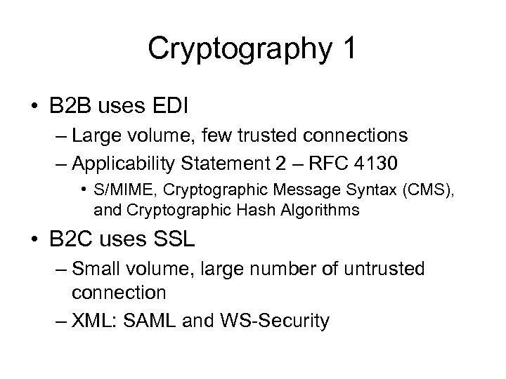 Cryptography 1 • B 2 B uses EDI – Large volume, few trusted connections