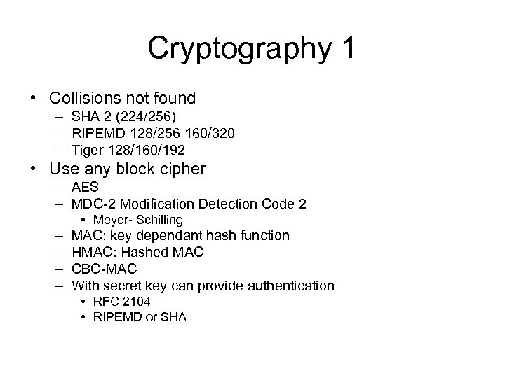 Cryptography 1 • Collisions not found – SHA 2 (224/256) – RIPEMD 128/256 160/320