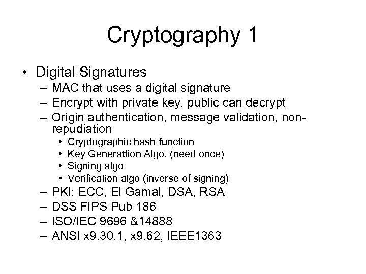 Cryptography 1 • Digital Signatures – MAC that uses a digital signature – Encrypt