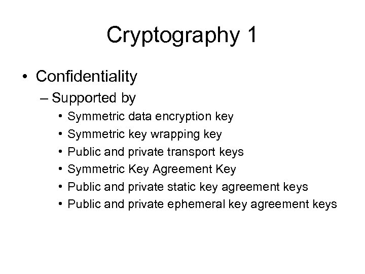 Cryptography 1 • Confidentiality – Supported by • • • Symmetric data encryption key