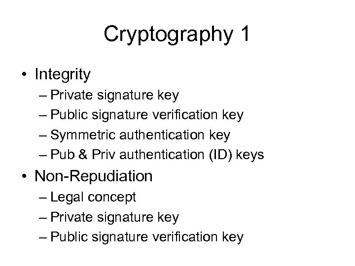 Cryptography 1 • Integrity – Private signature key – Public signature verification key –