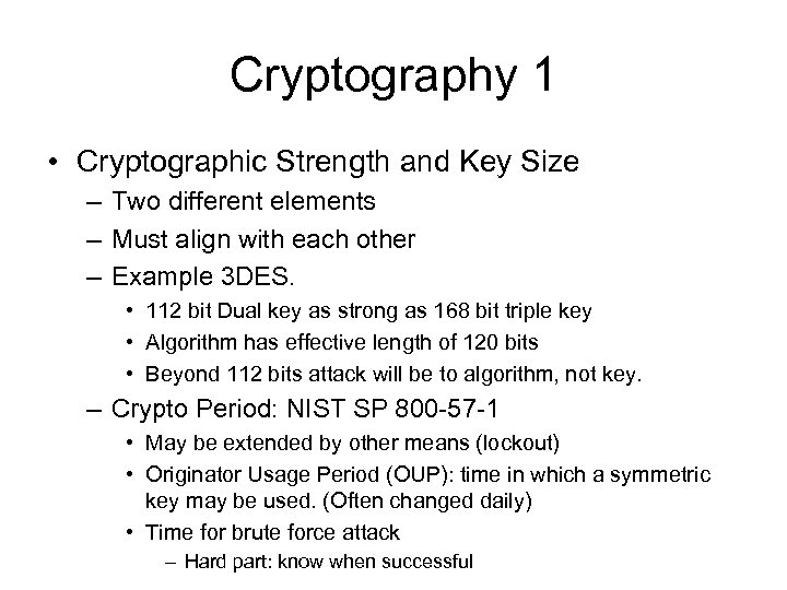 Cryptography 1 • Cryptographic Strength and Key Size – Two different elements – Must