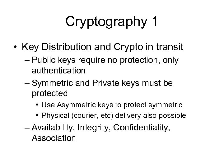 Cryptography 1 • Key Distribution and Crypto in transit – Public keys require no