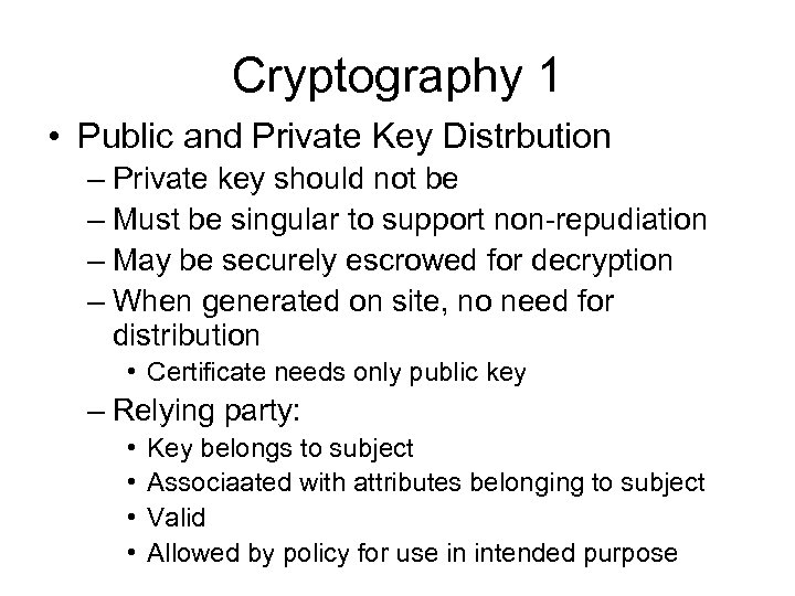 Cryptography 1 • Public and Private Key Distrbution – Private key should not be