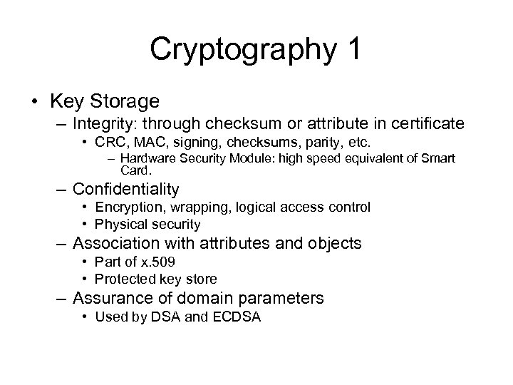 Cryptography 1 • Key Storage – Integrity: through checksum or attribute in certificate •