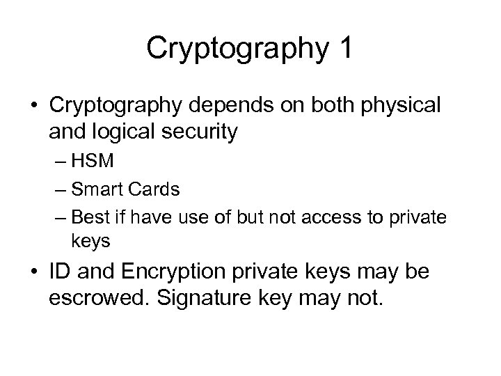 Cryptography 1 • Cryptography depends on both physical and logical security – HSM –