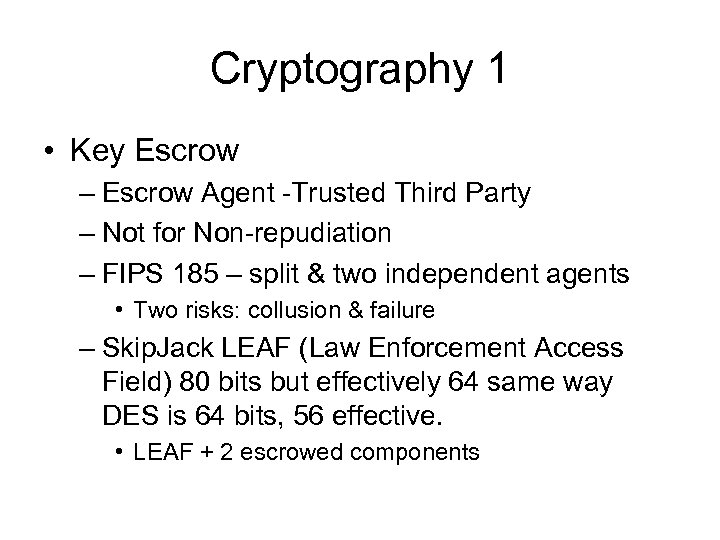 Cryptography 1 • Key Escrow – Escrow Agent -Trusted Third Party – Not for