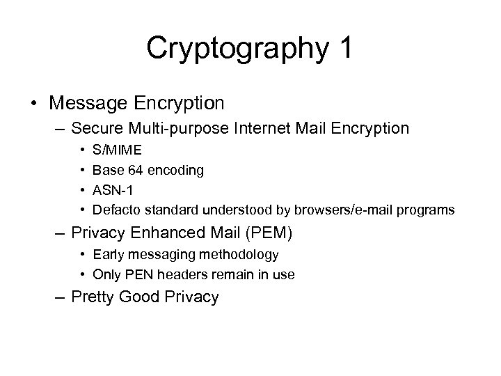 Cryptography 1 • Message Encryption – Secure Multi-purpose Internet Mail Encryption • • S/MIME