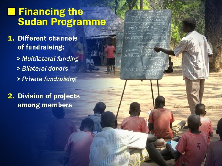 Financing the Sudan Programme 1. Different channels of fundraising: > Multilateral funding > Bilateral
