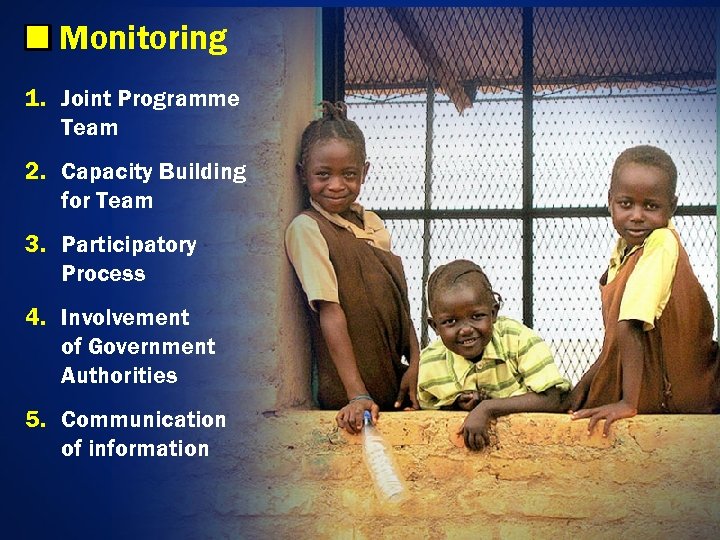 Monitoring 1. Joint Programme Team 2. Capacity Building for Team 3. Participatory Process 4.