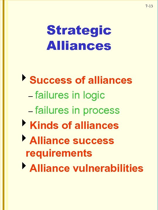 7 -13 Strategic Alliances 4 Success of alliances – failures in logic – failures