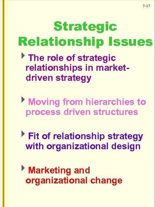 7 -17 Strategic Relationship Issues 4 The role of strategic relationships in marketdriven strategy