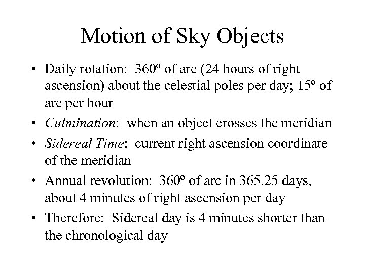 Motion of Sky Objects • Daily rotation: 360º of arc (24 hours of right
