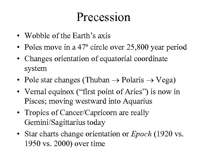 Precession • Wobble of the Earth’s axis • Poles move in a 47º circle