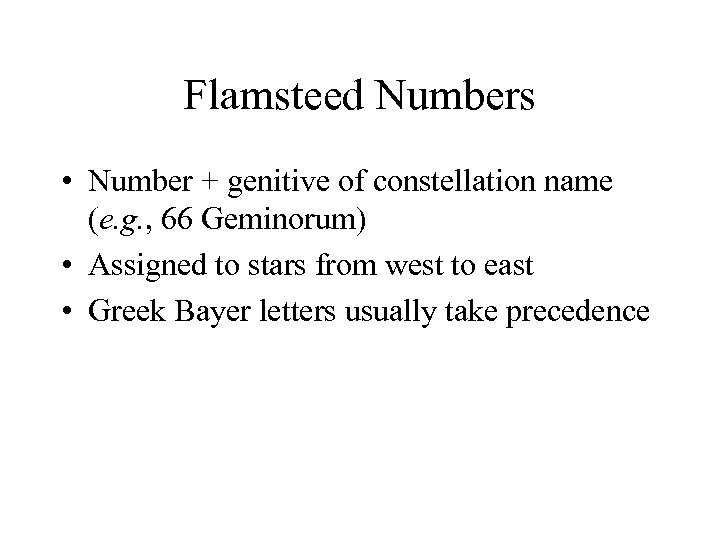 Flamsteed Numbers • Number + genitive of constellation name (e. g. , 66 Geminorum)