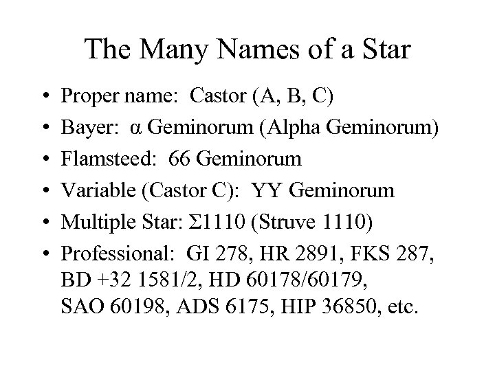 The Many Names of a Star • • • Proper name: Castor (A, B,