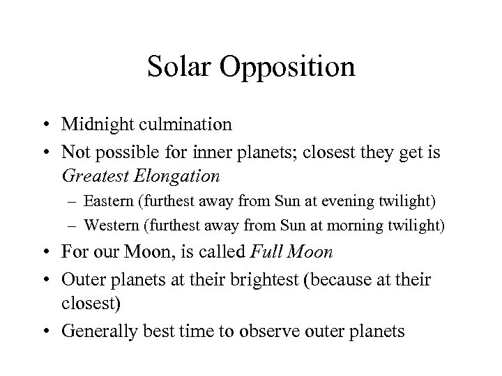 Solar Opposition • Midnight culmination • Not possible for inner planets; closest they get
