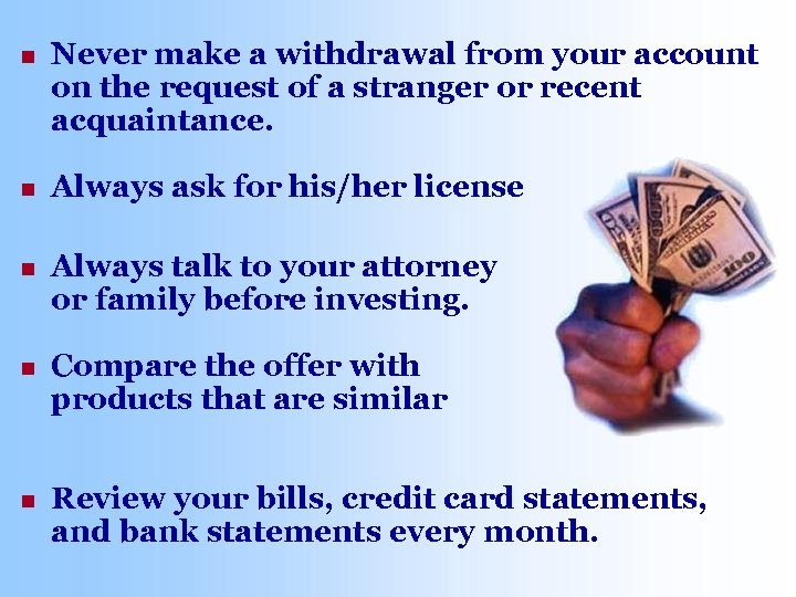 n Never make a withdrawal from your account on the request of a stranger