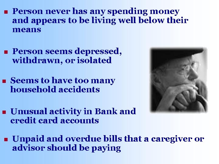 n Person never has any spending money and appears to be living well below