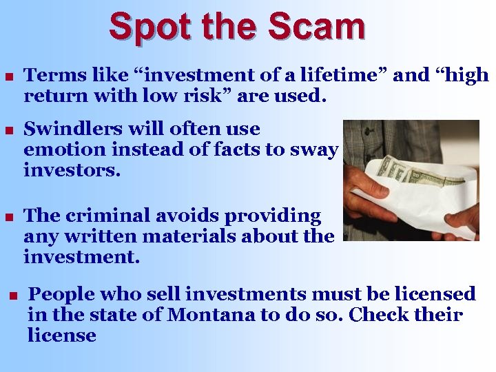 Spot the Scam n Terms like “investment of a lifetime” and “high return with