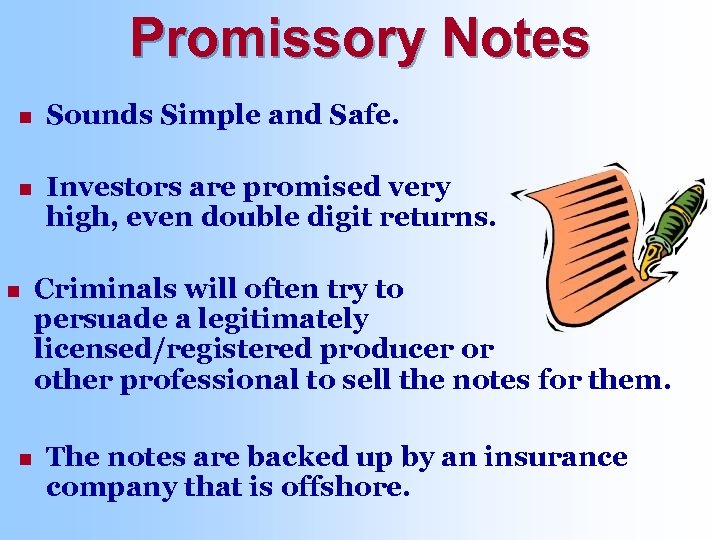 Promissory Notes n Sounds Simple and Safe. n Investors are promised very high, even