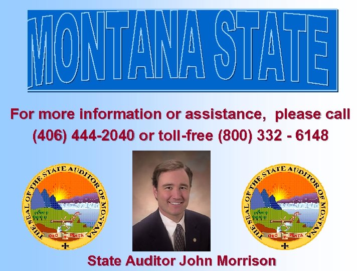 For more information or assistance, please call (406) 444 -2040 or toll-free (800) 332