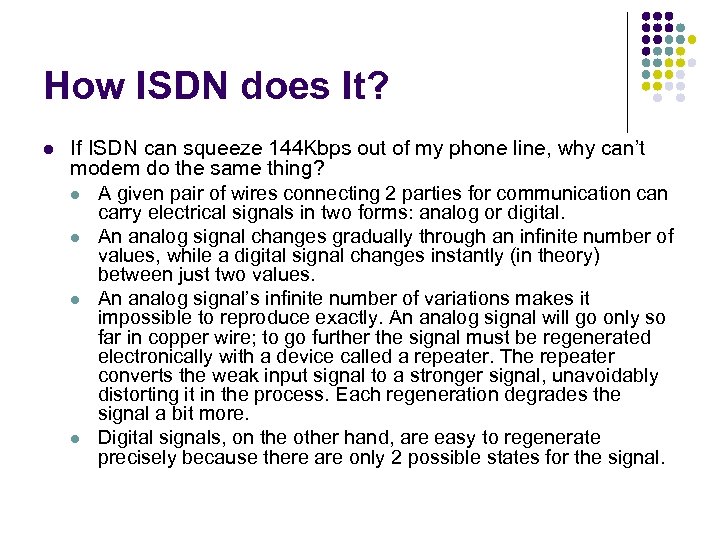 How ISDN does It? l If ISDN can squeeze 144 Kbps out of my