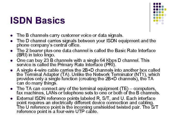 ISDN Basics l l l l The B channels carry customer voice or data