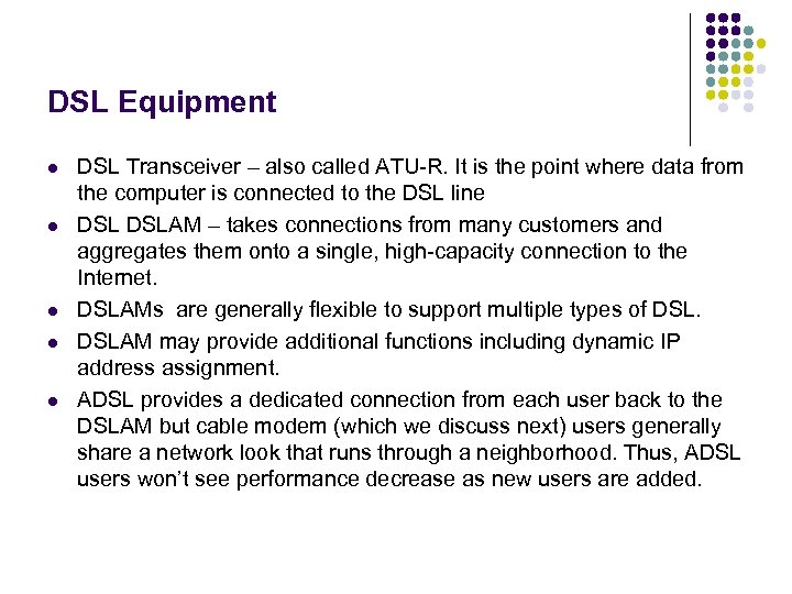 DSL Equipment l l l DSL Transceiver – also called ATU-R. It is the