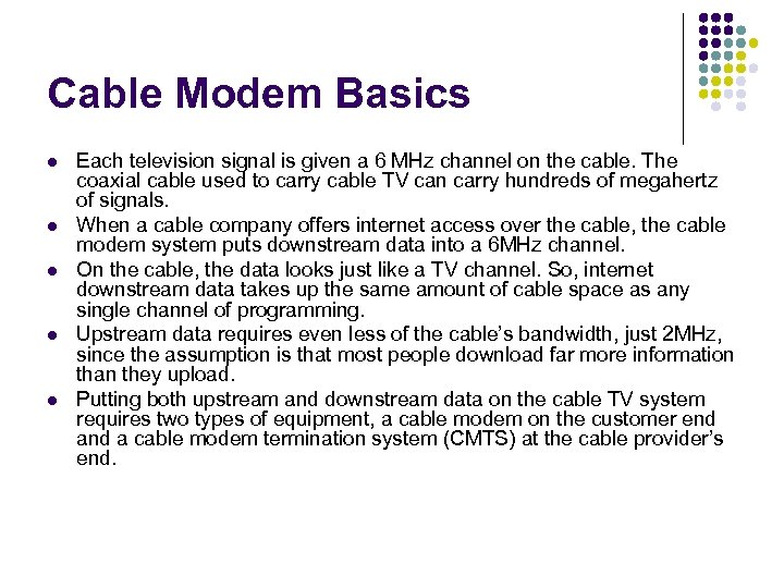 Cable Modem Basics l l l Each television signal is given a 6 MHz