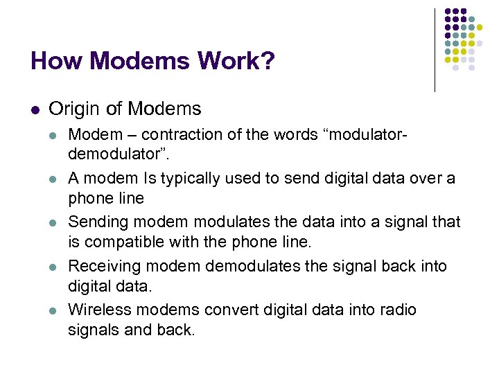 How Modems Work? l Origin of Modems l l l Modem – contraction of
