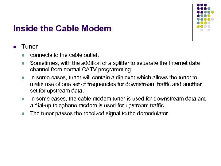 Inside the Cable Modem l Tuner l l l connects to the cable outlet.