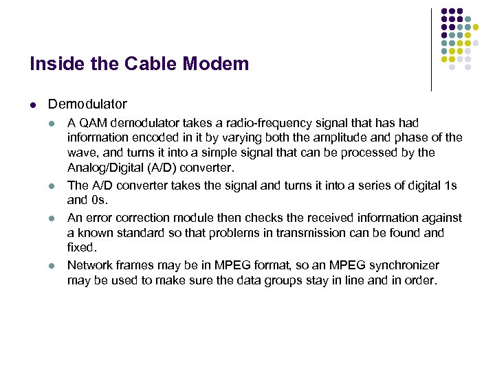 Inside the Cable Modem l Demodulator l l A QAM demodulator takes a radio-frequency