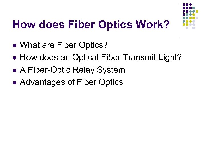 How does Fiber Optics Work? l l What are Fiber Optics? How does an