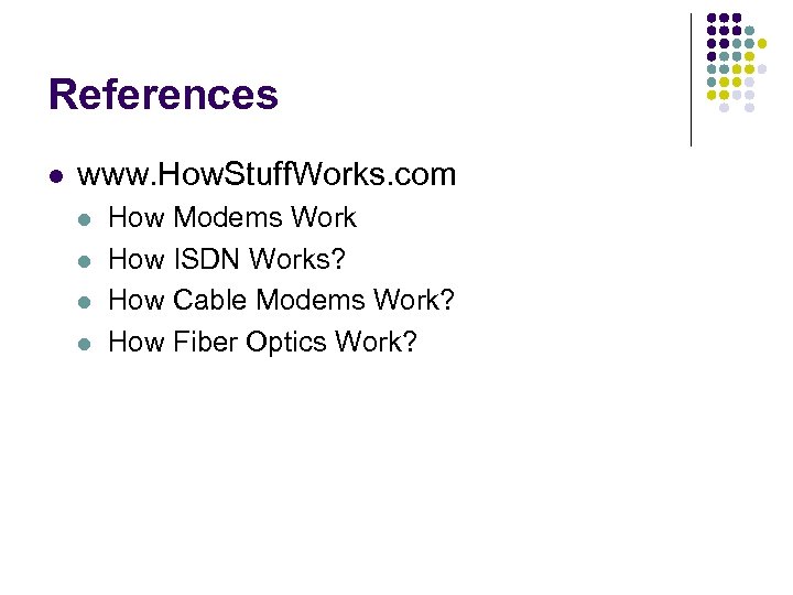 References l www. How. Stuff. Works. com l l How Modems Work How ISDN