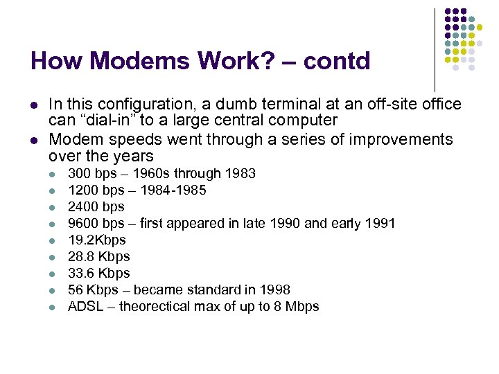 How Modems Work? – contd l l In this configuration, a dumb terminal at