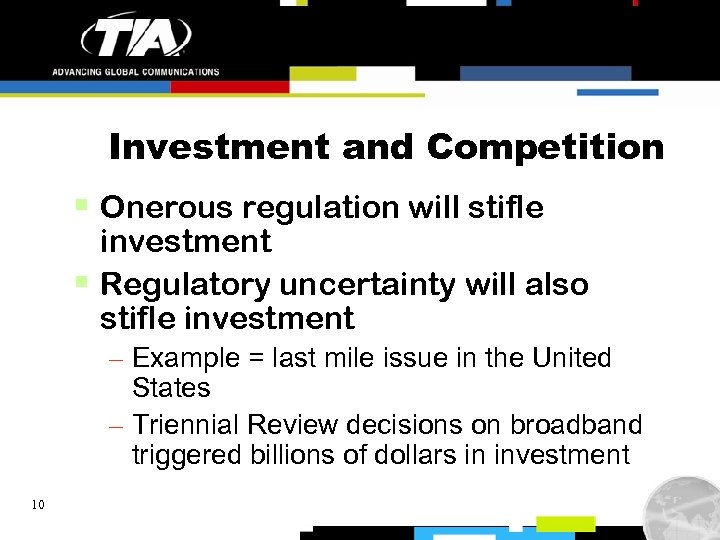 Investment and Competition § Onerous regulation will stifle investment § Regulatory uncertainty will also