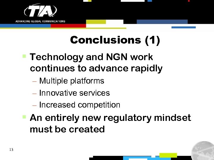 Conclusions (1) § Technology and NGN work continues to advance rapidly – Multiple platforms
