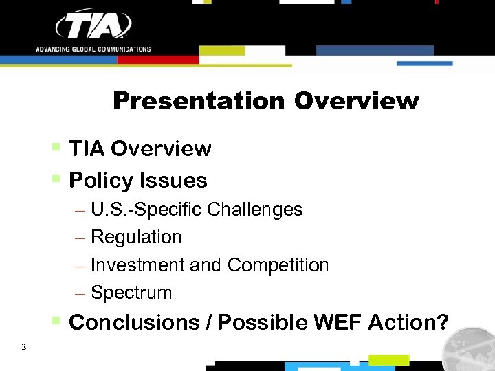 Presentation Overview § TIA Overview § Policy Issues – U. S. -Specific Challenges –