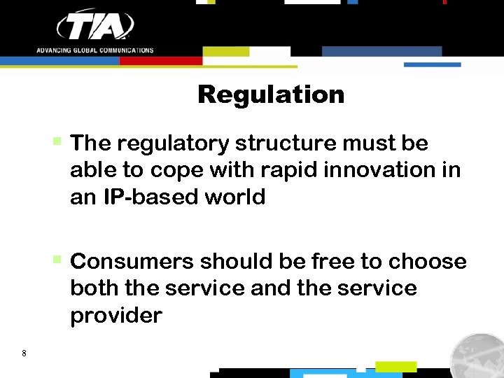 Regulation § The regulatory structure must be able to cope with rapid innovation in