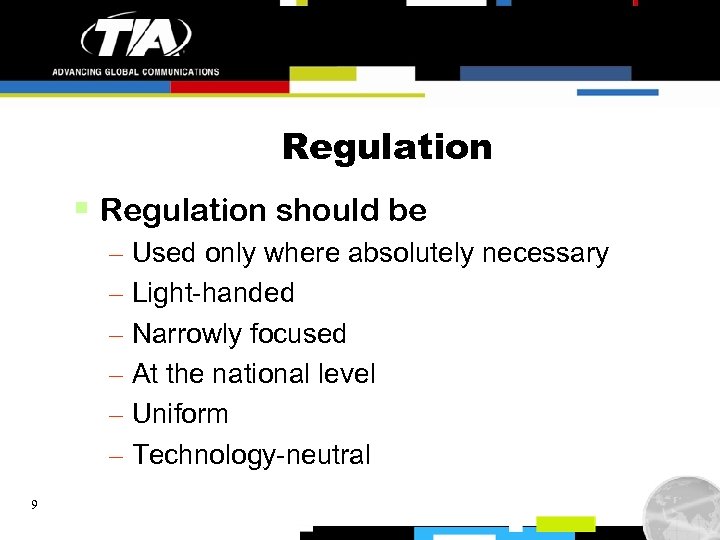 Regulation § Regulation should be – Used only where absolutely necessary – Light-handed –