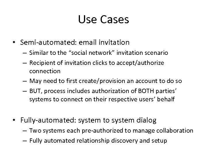 Use Cases • Semi-automated: email invitation – Similar to the “social network” invitation scenario