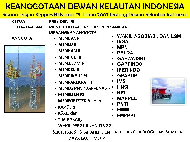 KEANGGOTAAN DEWAN KELAUTAN INDONESIA Sesuai dengan Keppres RI Nomor 21 Tahun 2007 tentang Dewan