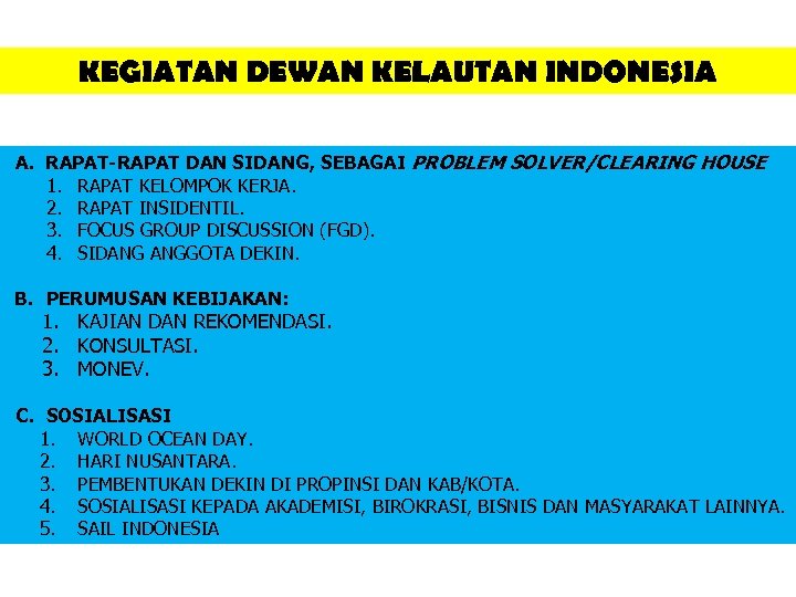 KEGIATAN DEWAN KELAUTAN INDONESIA A. RAPAT-RAPAT DAN SIDANG, SEBAGAI PROBLEM SOLVER/CLEARING HOUSE 1. RAPAT