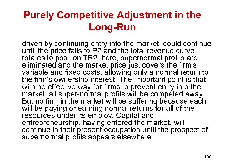 Purely Competitive Adjustment in the Long-Run driven by continuing entry into the market, could